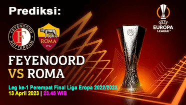 Prediksi Feyenoord vs Roma Pada Leg ke-1 Perempat Final Liga Eropa 2022/2023, 13 April 2023